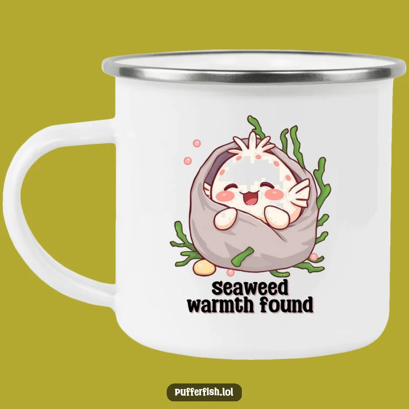 Funny Kawaii Pufferfish Giggling Camping Mug - Seaweed Blanket Enamel Mug - Outdoor Gift