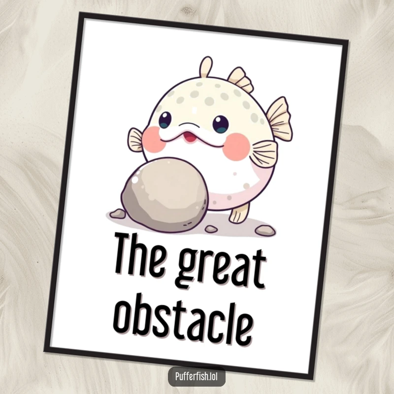 Funny Pufferfish Grit Poster: A wall print depicting a determined pufferfish humorously trying to push a large, round pebble with its nose.