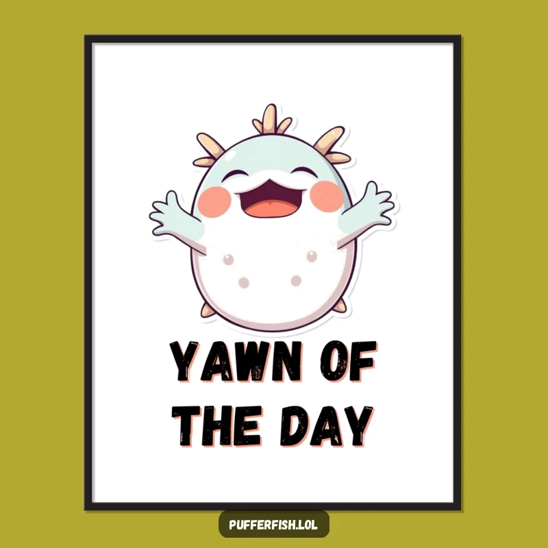 Funny Pufferfish Yawning Poster: Relaxing Vibes, Hilarious Funny Gift!