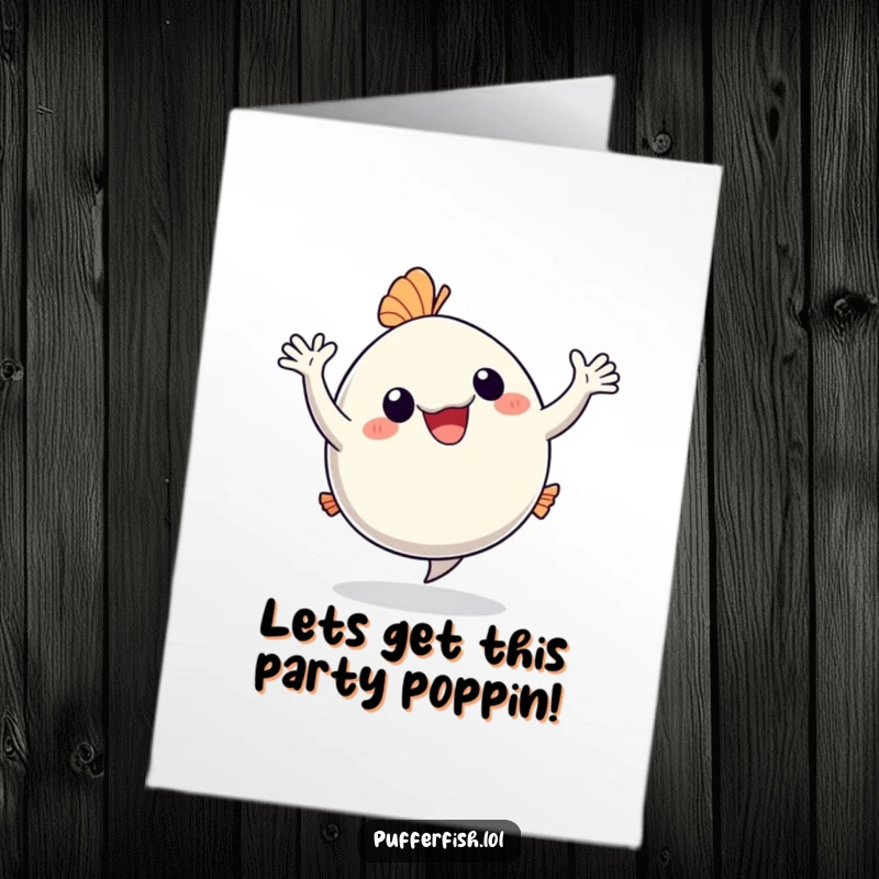 Funny free printable birthday card: A happy pufferfish does a silly dance with its arms waved in pure glee. Downloadable.